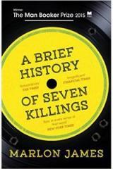 A Brief History Of Seven Killings By: Marlon James