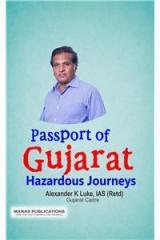 Passport Of Gujarat : Hazardous Journeys By: Alexander K Luke