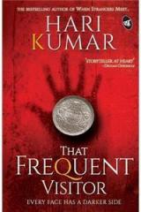 That Frequent Visitor: Every Face Has a Darker Side By: Hari Kumar, MR K. Hari Kumar