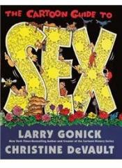 The Cartoon Guide To Sex By: Larry Gonick