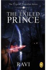 The Exiled Prince: The Crystal Guardian Series Book 1 By: Ravi V