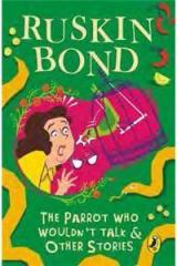 The Parrot Who Wouldnt Talk By: Ruskin Bond