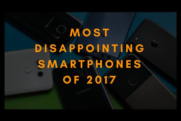 Most disappointing launches of 2017