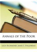 Annals of the Poor By: Legh Richmond, James S. Stallybrass