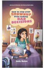 How to Stop Your Grownup from Making Bad Decisions : Nina the Philosopher: Book 1 By: Judy Balan