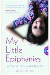 My Little Epiphanies By: Aisha Chaudhary