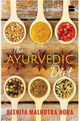 The Ayurvedic Diet By: Reenita Malhotra Hora