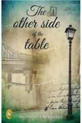 The Other Side Of The Table By: Madhumita Mukherjee