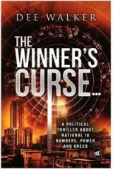 The Winners Curse : A Political Thriller About National Id Numbers, Power And Greed By: Dee Walker