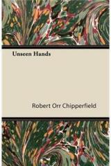 Unseen Hands By: Robert Orr Chipperfield
