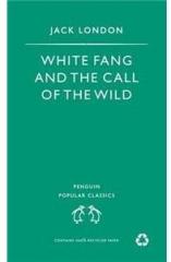 White Fang: AND The Call of the Wild By: Jack London